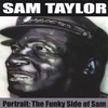 SAM TAYLOR: Portrait: The Funky Side of Sam