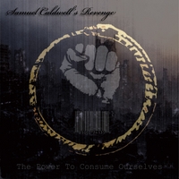Samuel Caldwell's Revenge : The Power To Consume Ourselves