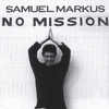 SAMUEL MARKUS: No Mission