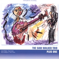 SAM WALKER TRIO: Sam Walker Trio Plus One