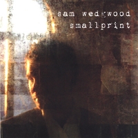 Sam Wedgwood : Small Print