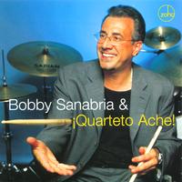 BOBBY SANABRIA: Bobby Sanabria & ¡Quarteto Aché!