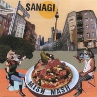 SANAGI: Mish Mash