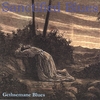 SANCTIFIED BLUES: Gethsemane Blues