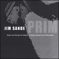 JIM SANDE: Prim: music and songs for hetaira orbiting alchemy and sahasrara