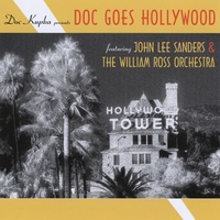 JOHN LEE SANDERS AND THE WILLIAM ROSS ORCHESTRA: Doc Goes Hollywood