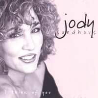 JODY SANDHAUS: I Think Of You