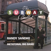 RANDY SANDKE AND THE METATONAL BIG BAND: The Subway Ballet