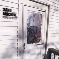 Sand Machine : Porch and Space
