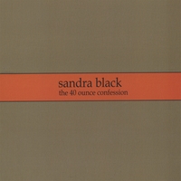 Sandra Black : the 40 Ounce Confession