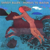 Sandy Allen : Horses To Water