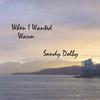 SANDY DOLBY: When I Wanted Warm