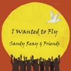 Sandy Reay & Friends: I Wanted to Fly