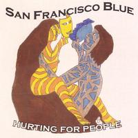 SAN FRANCISCO BLUE: Hurting For People
