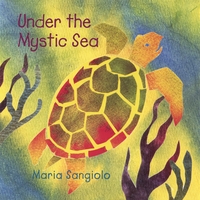 MARIA SANGIOLO: Under the Mystic Sea