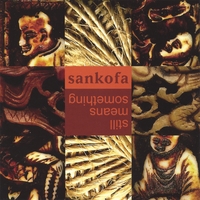 Sankofa : Still Means Something