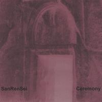 SanRenSei : Ceremony