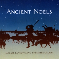 MAGGIE SANSONE & ENSEMBLE GALILEI: Ancient Noels