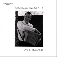 SANTIAGO JIMENEZ, JR.: Live In Holland