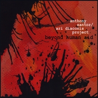 ANTHONY SANTOR/ ARI DIACONIS PROJECT: Beyond Human Aid