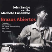 JOHN SANTOS AND THE MACHETE ENSEMBLE: Brazos Abiertos (Open Arms)