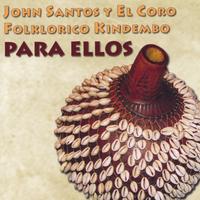 JOHN SANTOS Y EL CORO FOLKLORICO KINDEMBO: Para Ellos (Latin Grammy nominated!)