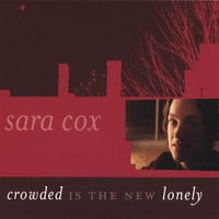 Sara Cox : Crowded is the New Lonely