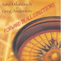 Sara Milonovich and Greg Anderson : Forward in All Directions