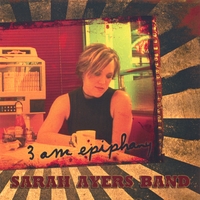 Sarah Ayers Band : 3AM Epiphany
