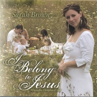 SARAH BROWN: I Belong to Jesus