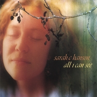 Sarah C Hanson : All I Can See