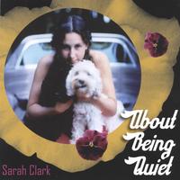 Sarah Clark : About Being Quiet
