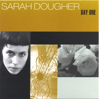 SARAH DOUGHER: Day One