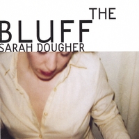 SARAH DOUGHER: The Bluff