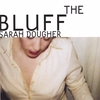 SARAH DOUGHER: The Bluff