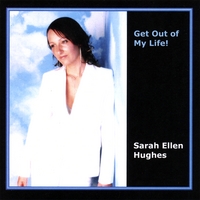 SARAH ELLEN HUGHES: Get Out of My Life!