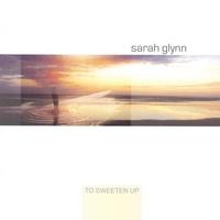 SARAH GLYNN: To Sweeten Up