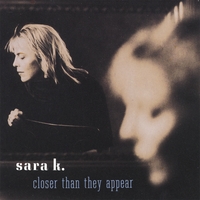 SARA K.: Closer Than They Appear