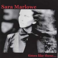 Sara Marlowe : Times Like These...