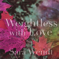 Sara Wendt : Weightless with Love
