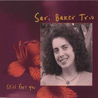 SARI BAKER TRIO: Still Feel You