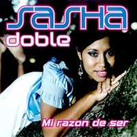 Sasha Doble : Mi Razon de Ser