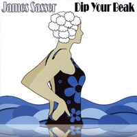 James Sasser : Dip Your Beak
