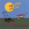SATELLITE CIRCUS: LoveMower