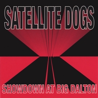 SATELLITE DOGS: Showdown at Big Dalton