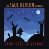 SAUL BERSON QUARTET: From Here to Beyond