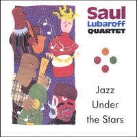 Saul Lubaroff Quartet : Jazz Under the Stars