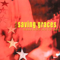 Saving Graces : These Stars Are For You