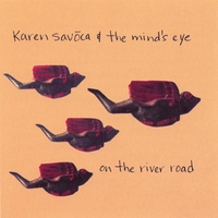 Karen Savoca & The Mind's Eye : On The River Road