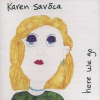 KAREN SAVOCA: Here We Go